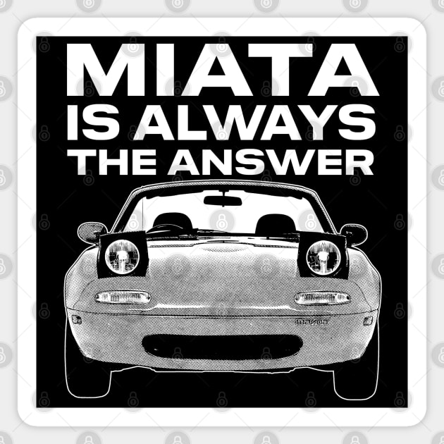 Miata Is Always The Answer Sticker by DankFutura